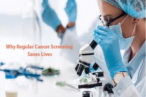 Why Regular Cancer Screening Saves Lives